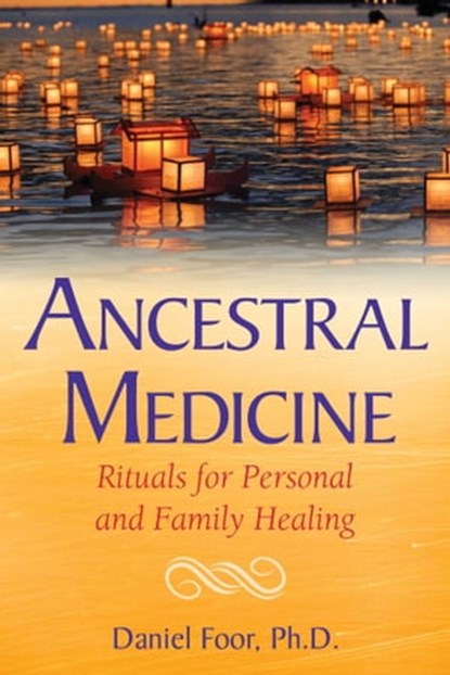 Ancestral Medicine, Daniel Foor - Ebook - 9781591432708