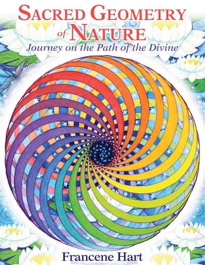 Sacred Geometry of Nature, Francene Hart - Ebook - 9781591432746