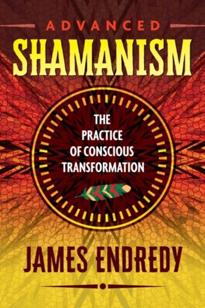 Advanced Shamanism, James Endredy - Paperback - 9781591432838