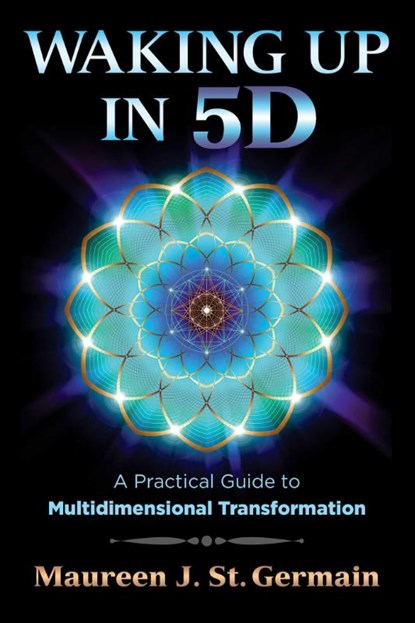 Waking Up in 5D, Maureen J. St. Germain - Paperback - 9781591432883