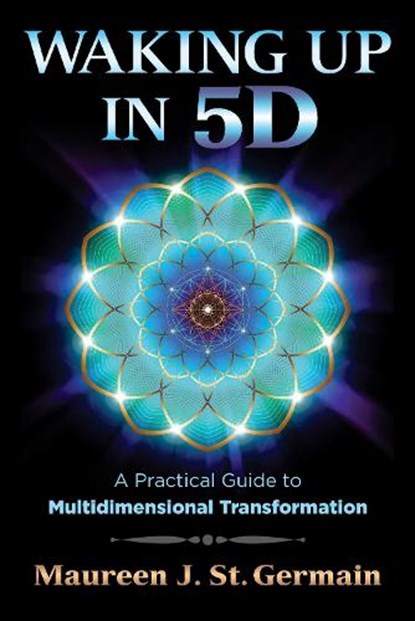 Waking Up in 5D, Maureen J. St. Germain - Paperback - 9781591432883