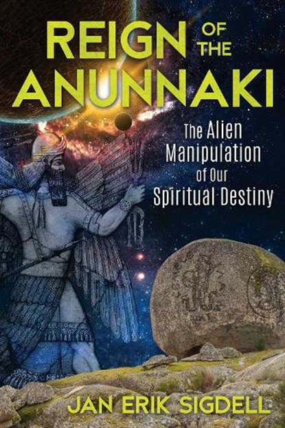 Reign of the Anunnaki, Jan Erik Sigdell - Paperback - 9781591433033