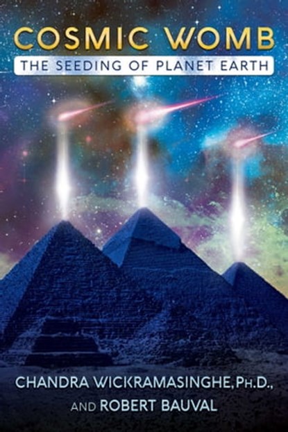 Cosmic Womb, Robert Bauval ; Chandra Wickramasinghe, Ph.D. - Ebook - 9781591433088