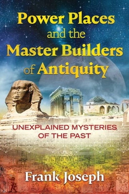 Power Places and the Master Builders of Antiquity, Frank Joseph - Ebook - 9781591433149