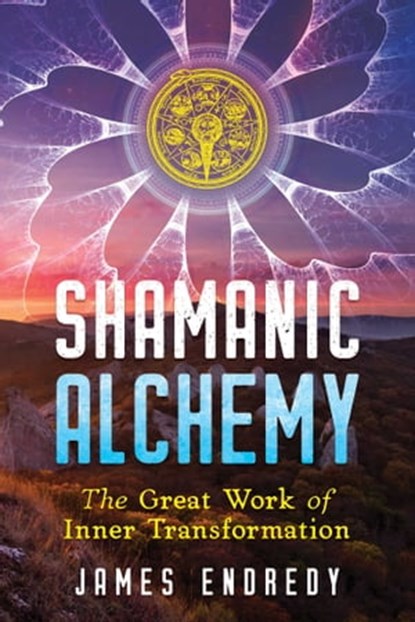Shamanic Alchemy, James Endredy - Ebook - 9781591433187