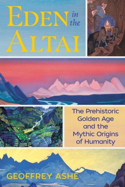 Eden in the Altai, Geoffrey Ashe - Paperback - 9781591433217