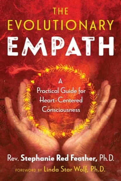 The Evolutionary Empath, Rev. Stephanie Red Feather - Ebook - 9781591433514