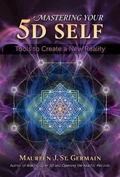 Mastering Your 5D Self, Maureen J. St. Germain - Paperback - 9781591433972