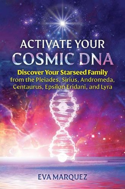 Activate Your Cosmic DNA, Eva Marquez - Paperback - 9781591434412