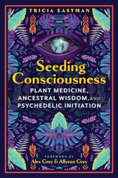 Seeding Consciousness, Tricia Eastman - Paperback - 9781591435334