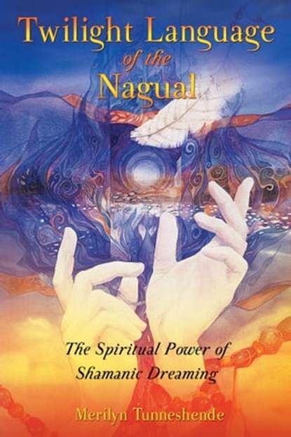 Twilight Language of the Nagual, Merilyn Tunneshende - Ebook - 9781591438458