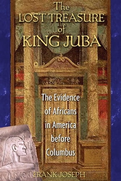 The Lost Treasure of King Juba, Frank Joseph - Ebook - 9781591438519