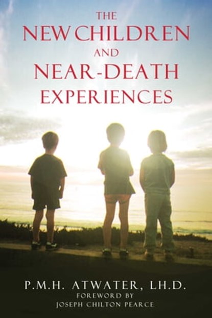 The New Children and Near-Death Experiences, P. M. H. Atwater, L.H.D. - Ebook - 9781591438601