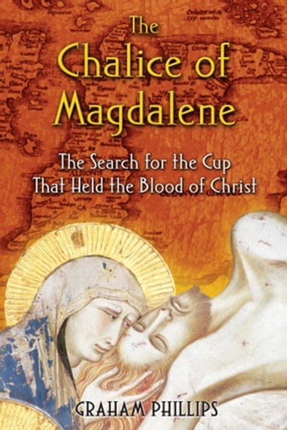 The Chalice of Magdalene, Graham Phillips - Ebook - 9781591438779