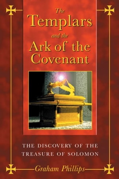 The Templars and the Ark of the Covenant, Graham Phillips - Ebook - 9781591438809