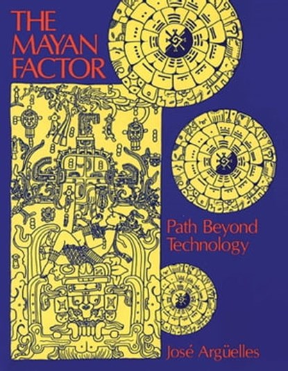 The Mayan Factor, José Argüelles - Ebook - 9781591439028