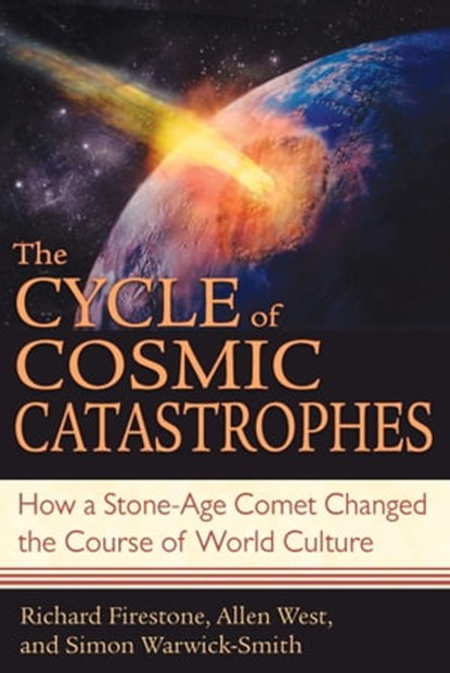 The Cycle of Cosmic Catastrophes, Richard Firestone ; Allen West ; Simon Warwick-Smith - Ebook - 9781591439646