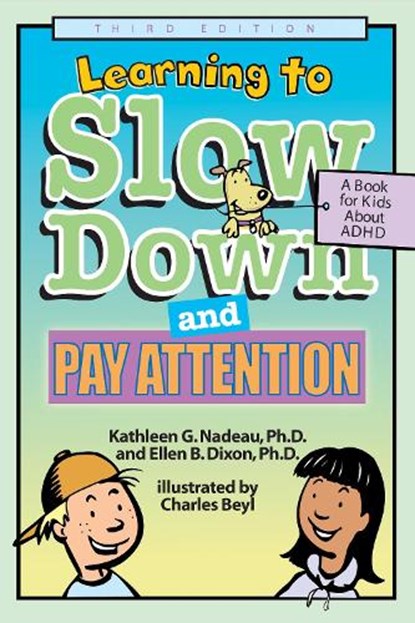 Learning to Slow Down and Pay Attention, 3rd Edition, Kathleen G. Nadeau ; Ellen B. Dixon - Paperback - 9781591471554