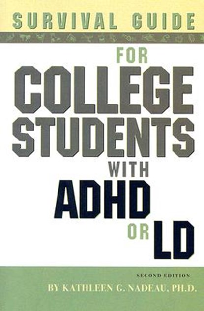 Survival Guide for College Students with ADHD or LD, NADEAU,  Kathleen G. - Paperback - 9781591473893