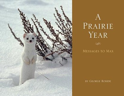 A Prairie Year: Messages to Max, George Rohde - Paperback - 9781591521266