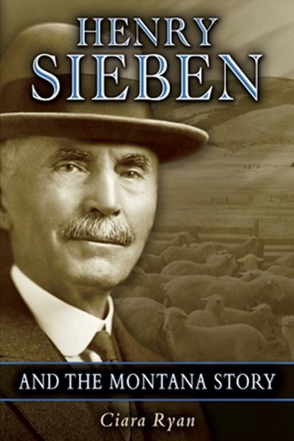 Henry Sieben and the Montana Story, Ciara Ryan - Paperback - 9781591523604