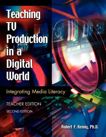 Teaching TV Production in a Digital World, Robert Kenny - Paperback - 9781591581994
