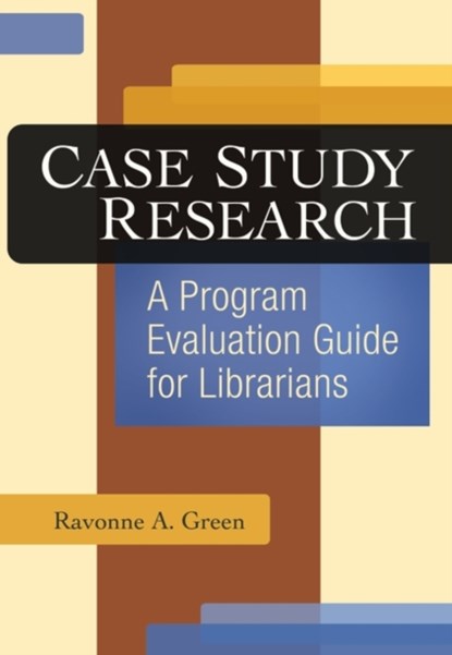 Case Study Research, Ravonne A. Green - Paperback - 9781591588603