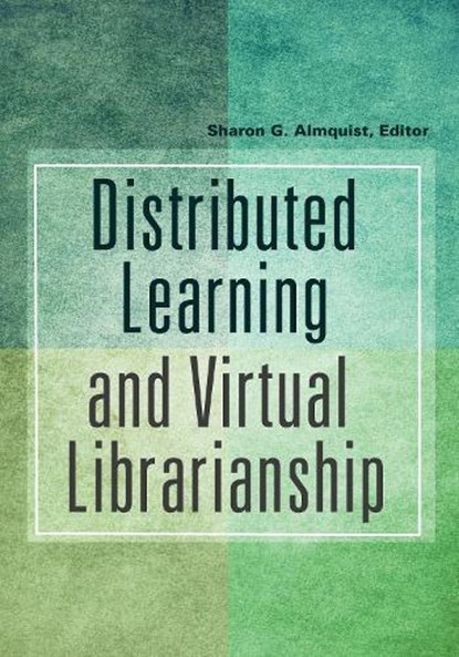 Distributed Learning and Virtual Librarianship, Sharon G. Almquist - Paperback - 9781591589068