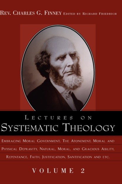 Lectures on Systematic Theology Volume 2, Charles Grandison Finney - Paperback - 9781591603498