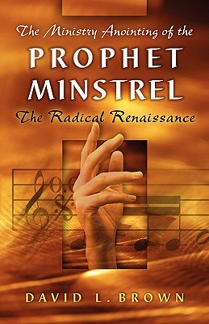 The Ministry Anointing of the Prophet-Minstrel, David L Brown - Paperback - 9781591603757