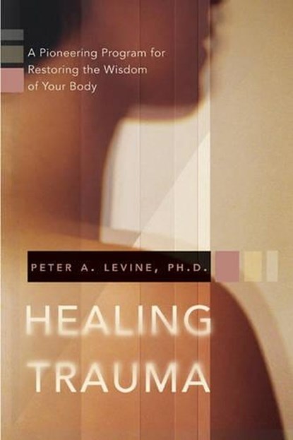 Healing Trauma, Peter A. Levine - Paperback - 9781591796589