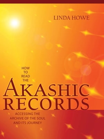 How to Read the Akashic Records, Linda Howe, DSS - Ebook - 9781591798866