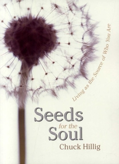 Seeds for the Soul, Chuck Hillig - Paperback - 9781591810629