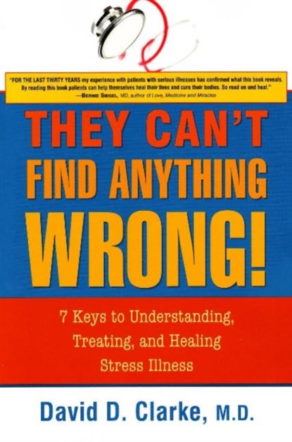 They Can't Find Anything Wrong!, David D Clarke - Paperback - 9781591810643