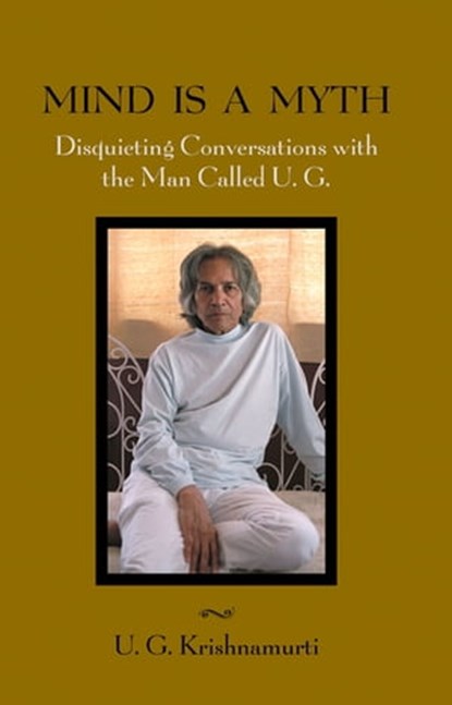 Mind Is a Myth, U. G. Krishnamurti - Ebook - 9781591810933