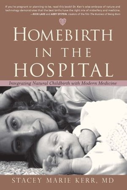 Homebirth in the Hospital, Stacey Marie Kerr - Ebook - 9781591811503