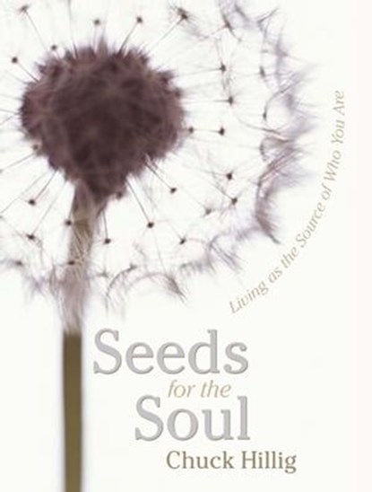 Seeds for the Soul, Chuck Hillig - Ebook - 9781591811510