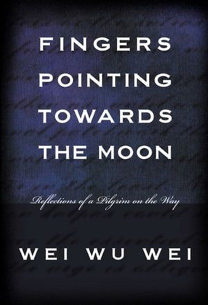 Fingers Pointing Towards the Moon, Wei Wu Wei - Ebook - 9781591812029