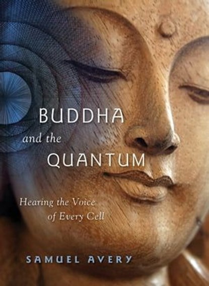 Buddha and the Quantum, Samuel Avery - Ebook - 9781591812364