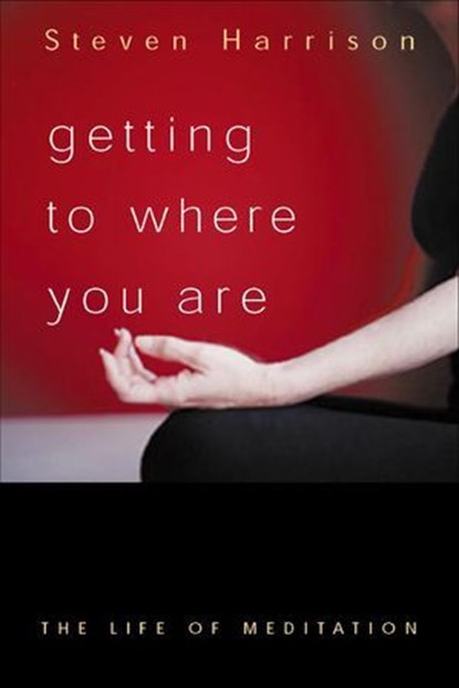 Getting to Where You Are, Steven Harrison - Ebook - 9781591812432