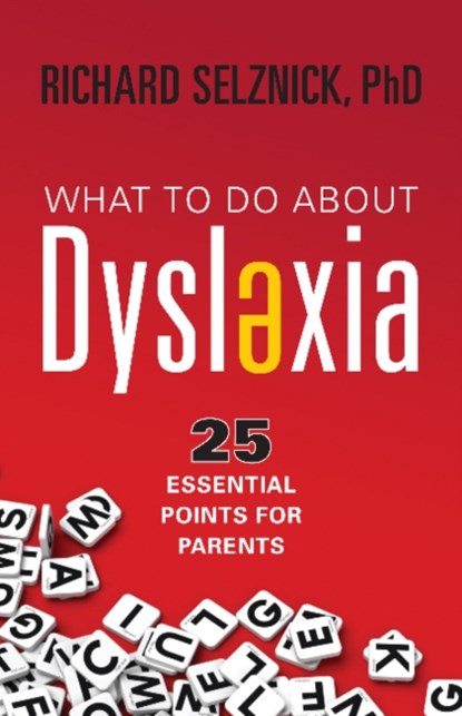 What to Do About Dyslexia, Richard Selznick - Paperback - 9781591813002