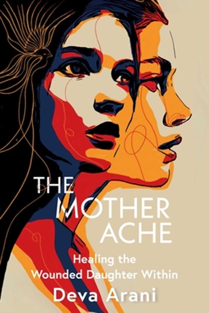 The Mother Ache, Deva (Deva Arani) Arani - Paperback - 9781591813750