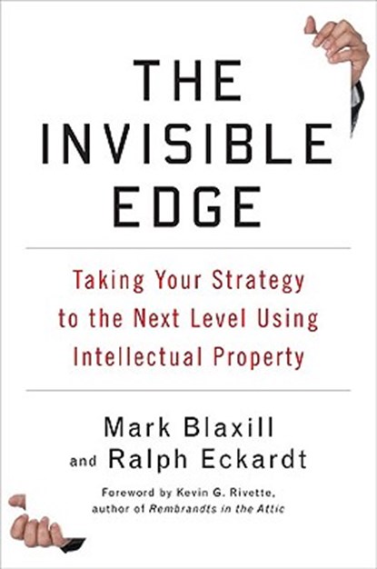 The Invisible Edge: Taking Your Strategy to the Next Level Using Intellectual Property, Mark Blaxill - Gebonden - 9781591842378