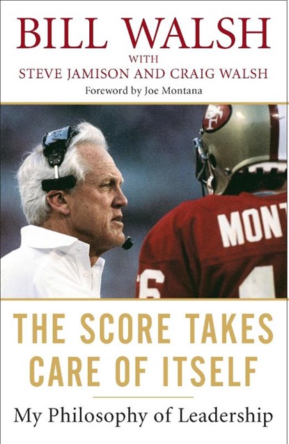 The Score Takes Care Of Itself, Bill Walsh - Paperback - 9781591843474