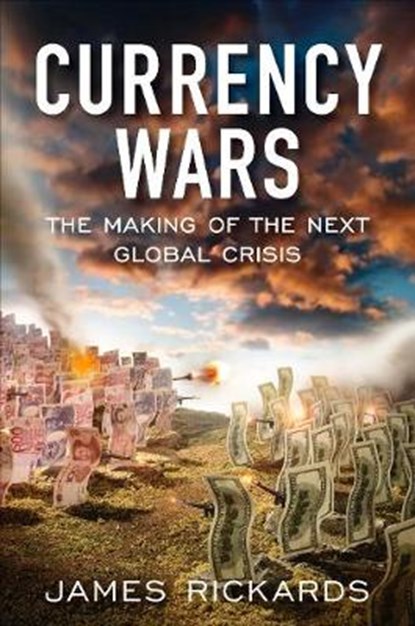 Currency Wars, James Rickards - Gebonden - 9781591844495