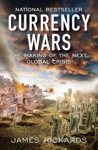 Currency Wars, James Rickards - Paperback - 9781591845560