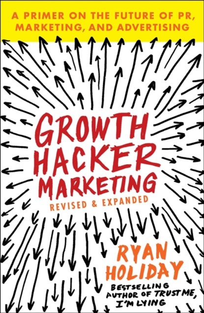 Growth Hacker Marketing, Ryan Holiday - Paperback - 9781591847380