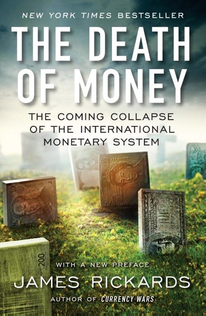 Death of Money, James Rickards - Paperback - 9781591847717