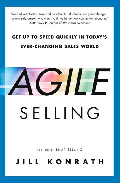 Agile Selling, Jill Konrath - Paperback - 9781591847915