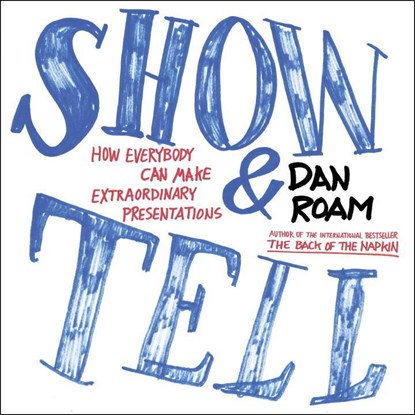 SHOW & TELL, Dan Roam - Paperback - 9781591848028